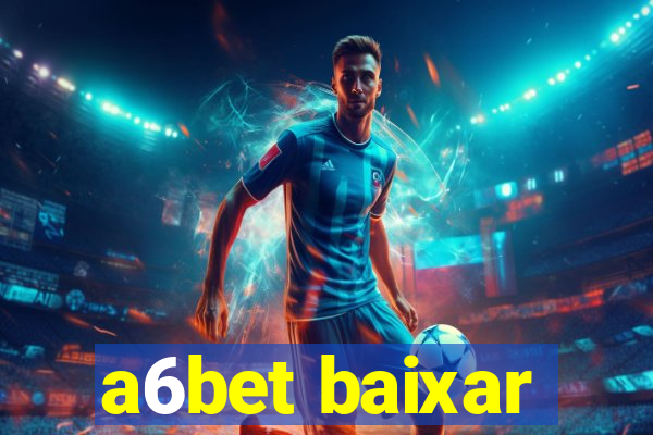 a6bet baixar